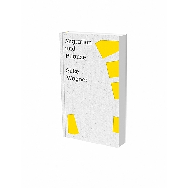 Silke Wagner: Migration und Pflanze