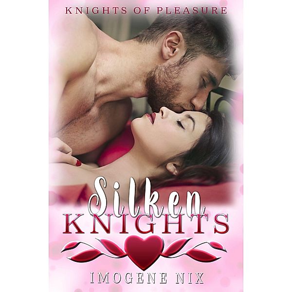 Silken Knights (Knights of Pleasure, #1) / Knights of Pleasure, Imogene Nix
