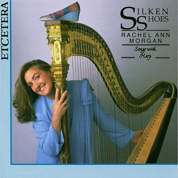 Silken Shoes: Songs With Harp, Rachel Ann Morgan
