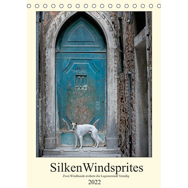 Silken Windsprites - Zwei Windhunde erobern die Lagunenstadt Venedig (Tischkalender 2022 DIN A5 hoch), Sabine Alexandra Wais