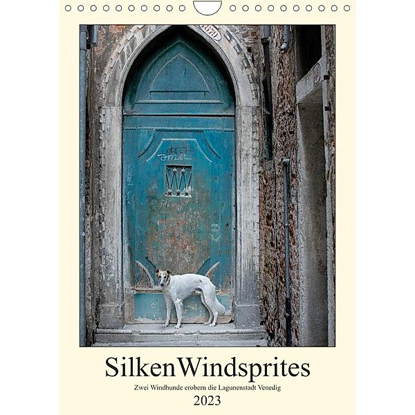 Silken Windsprites - Zwei Windhunde erobern die Lagunenstadt Venedig (Wandkalender 2023 DIN A4 hoch), Sabine Alexandra Wais