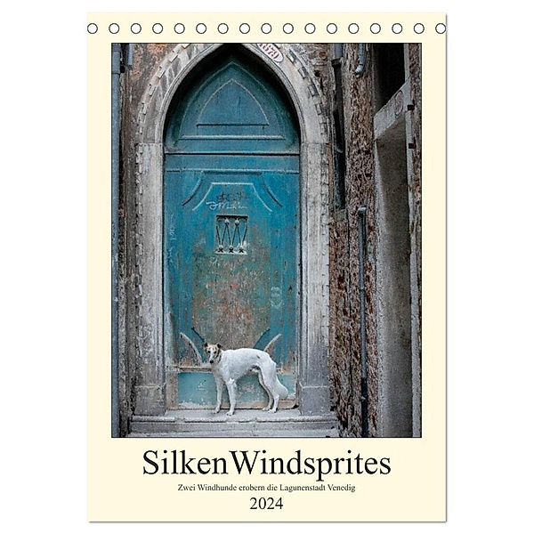 Silken Windsprites - Zwei Windhunde erobern die Lagunenstadt Venedig (Tischkalender 2024 DIN A5 hoch), CALVENDO Monatskalender, Sabine Alexandra Wais