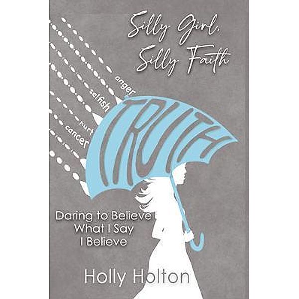 Silly Girl, Silly Faith, Holly Holton