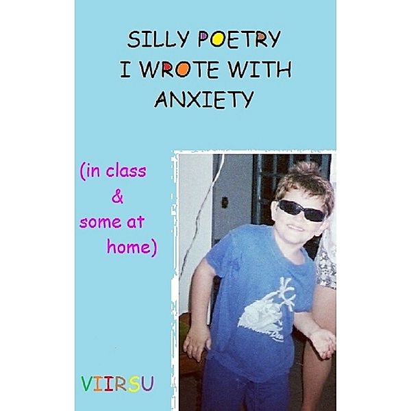 Silly Poems I Wrote with Anxiety, VIIRSU