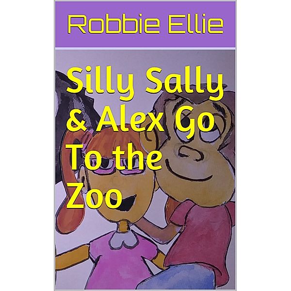 Silly Sally & Alex Go To the Zoo, Robbie Ellie