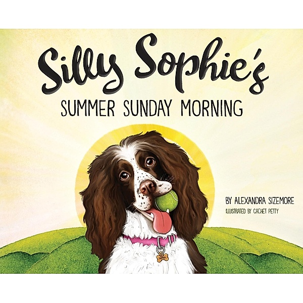 Silly Sophie's Summer Sunday Morning, Alexandra H. Sizemore