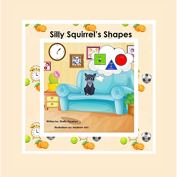 Silly Squirrel's Shapes (Meet Learning Cats, #1) / Meet Learning Cats, Shelly Houseye