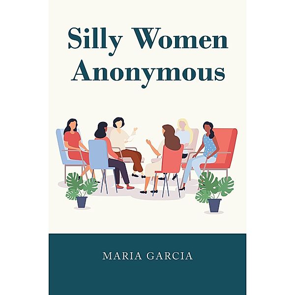 Silly Women Anonymous, Maria Garcia