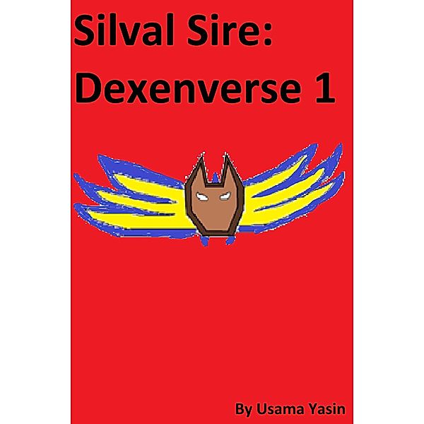 Silval Sire: The Dexenverse (Silval Sire: Dexenverse, #1) / Silval Sire: Dexenverse, Usama Yasin
