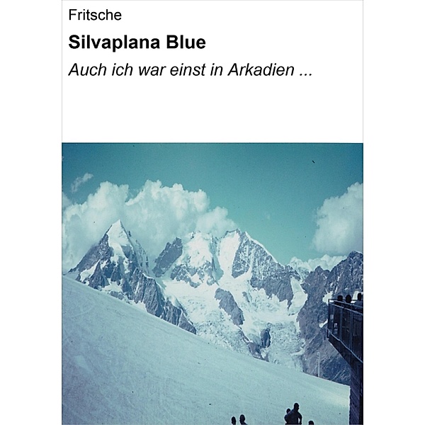 Silvaplana Blue I - Auch ich war einst in Arkadien, Heide Fritsche