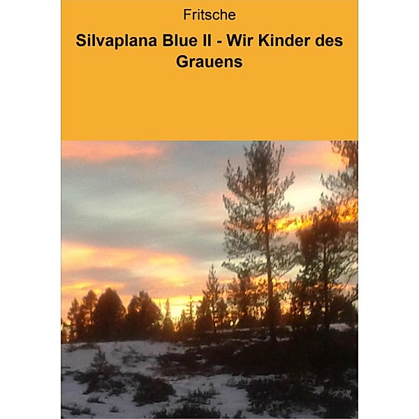 Silvaplana Blue II - Wir Kinder des Grauens, Heide Fritsche