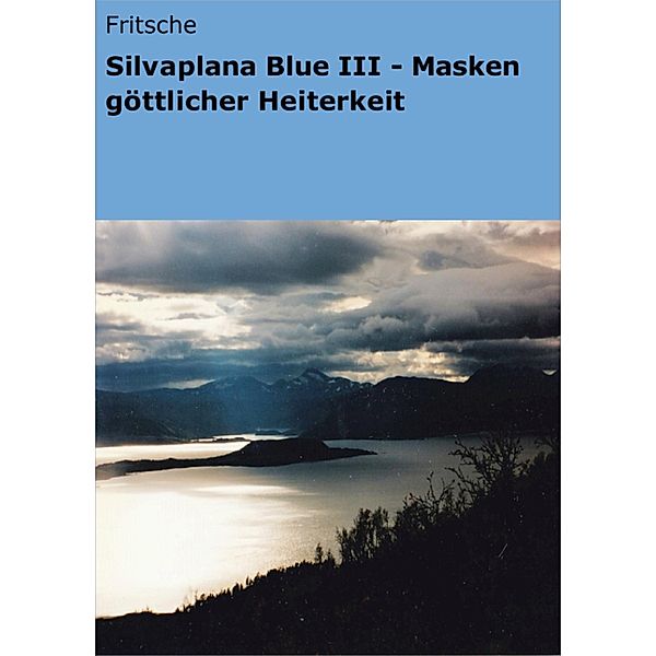 Silvaplana Blue III - Masken göttlicher Heiterkeit, Heide Fritsche