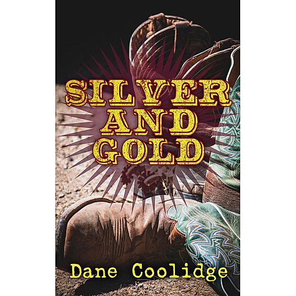 Silver and Gold, Dane Coolidge