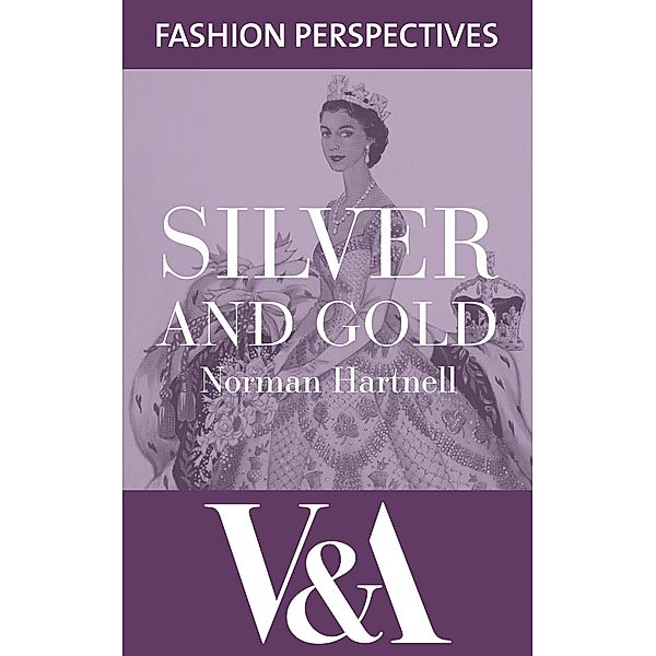 Silver and Gold: The Autobiography of Norman Hartnell / V&A Fashion Perspectives, Norman Hartnell