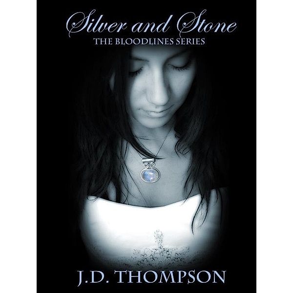 Silver and Stone, The Bloodlines Series / J.D. Thompson, J. D. Thompson