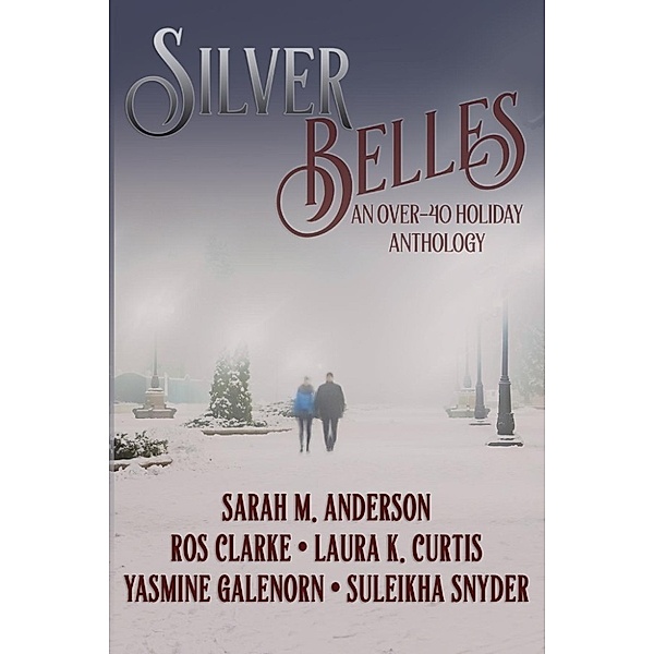 Silver Belles: An Over-40 Holiday Athology, Yasmine Galenorn, Suleikha Snyder, Ros Clarke, Laura K. Curtis, Susan M. Anderson