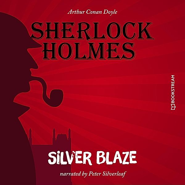 Silver Blaze, Sir Arthur Conan Doyle