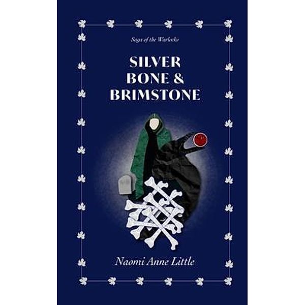 Silver Bone & Brimstone / Saga of the Warlocks Bd.1, Naomi Anne Little