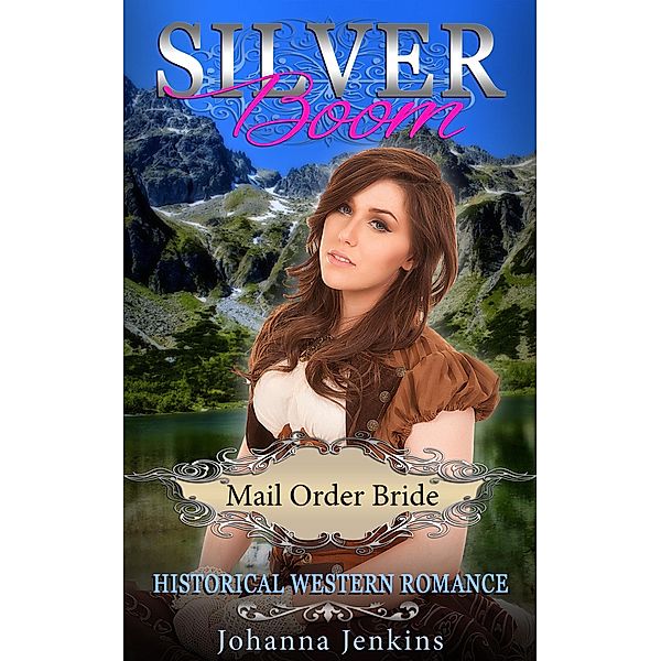 Silver Boom - Mail Order Bride Historical Western Romance, Johanna Jenkins