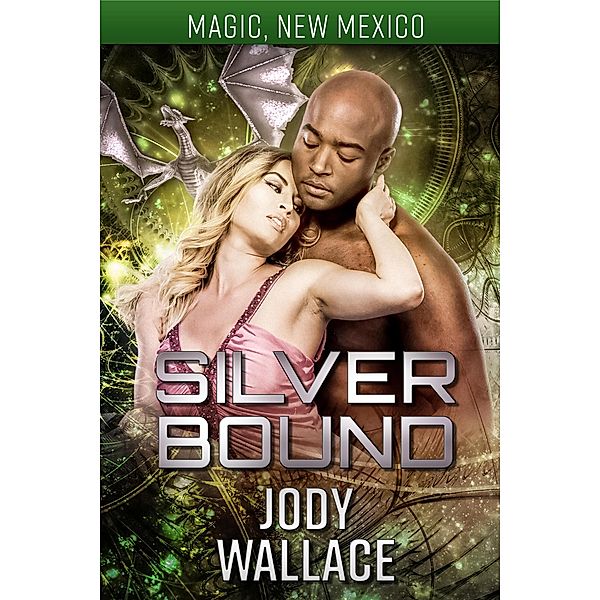 Silver Bound (Magic, New Mexico) / Magic, New Mexico, Jody Wallace