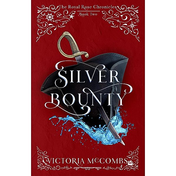 Silver Bounty (The Royal Rose Chronicles, #2) / The Royal Rose Chronicles, Victoria McCombs