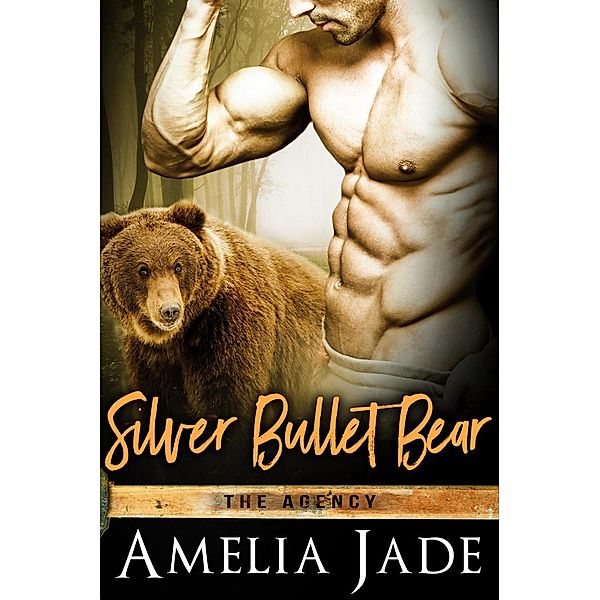 Silver Bullet Bear (The Agency, #3), Amelia Jade