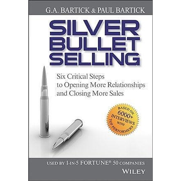 Silver Bullet Selling, G. A. Bartick, Paul Bartick