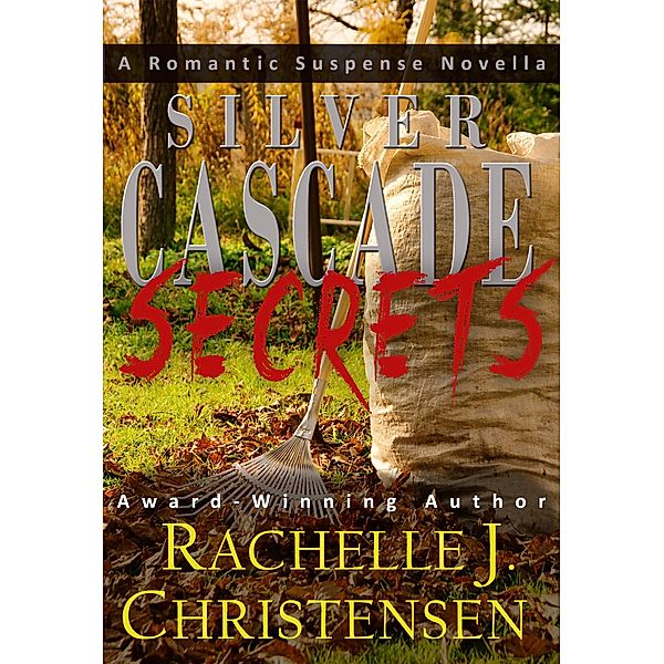Silver Cascade Secrets (Silver Cascade Suspense, #1) / Silver Cascade Suspense, Rachelle J. Christensen