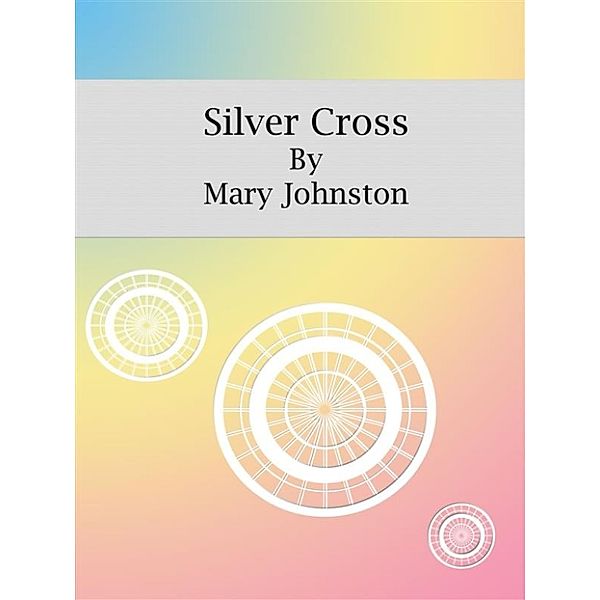 Silver Cross, Mary Johnston
