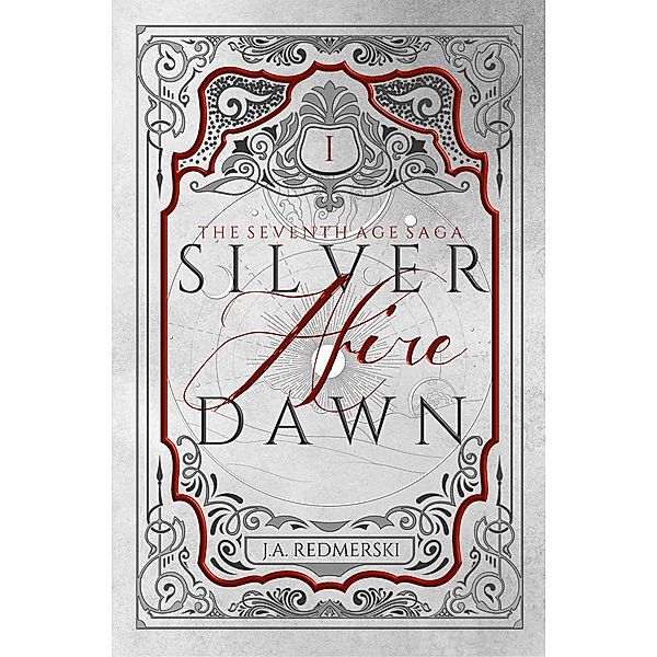 Silver Dawn Afire (The Seventh Age Saga, #1) / The Seventh Age Saga, J. A. Redmerski