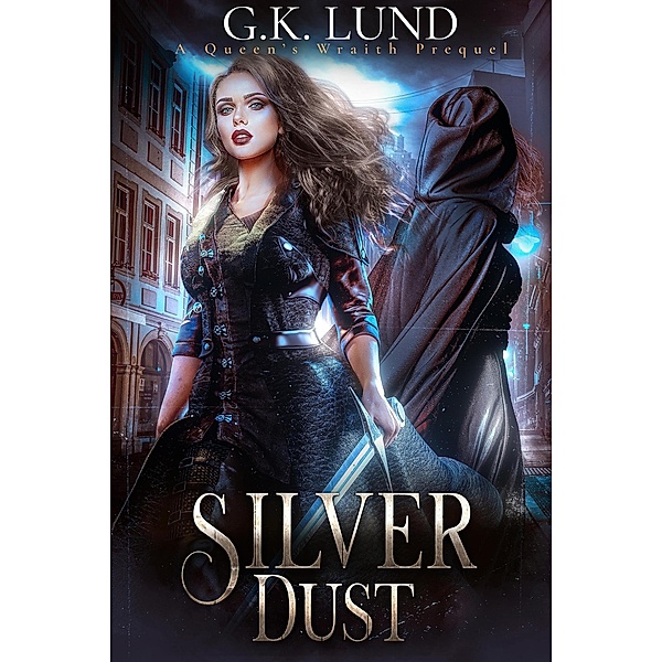 Silver Dust (Queen's Wraith, #0.5) / Queen's Wraith, G. K. Lund
