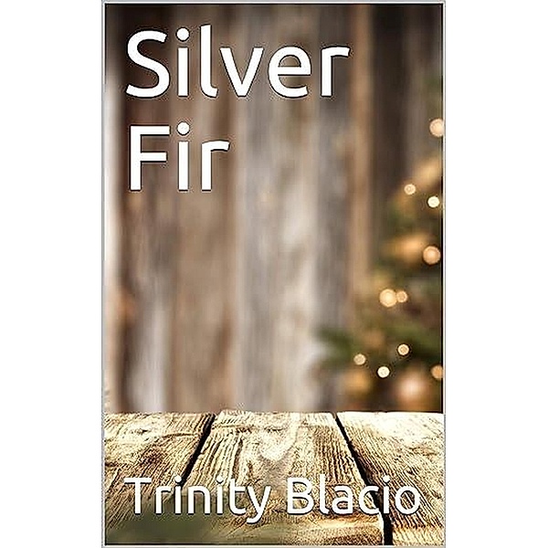 Silver Fir, Trinity Blacio