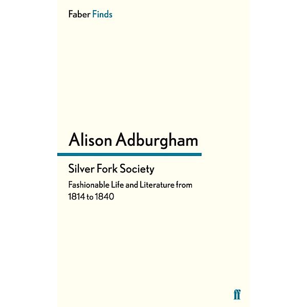 Silver Fork Society, Alison Adburgham