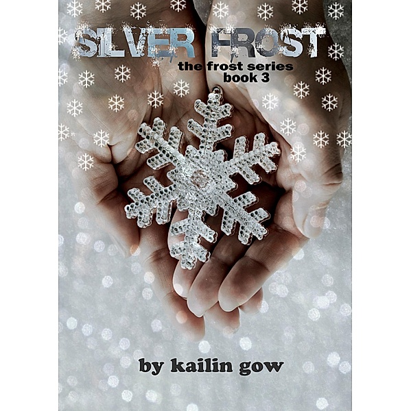 Silver Frost (Bitter Frost Series, #3) / Bitter Frost Series, Kailin Gow