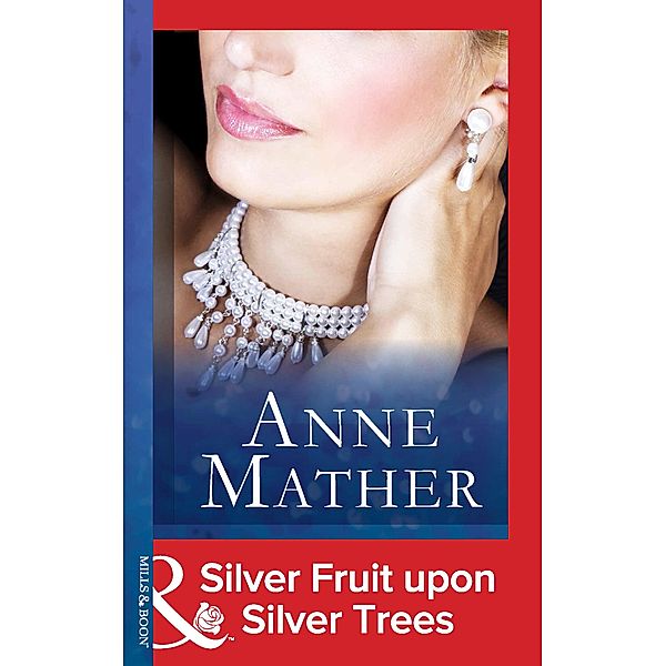 Silver Fruit Upon Silver Trees (Mills & Boon Modern) / Mills & Boon Modern, Anne Mather