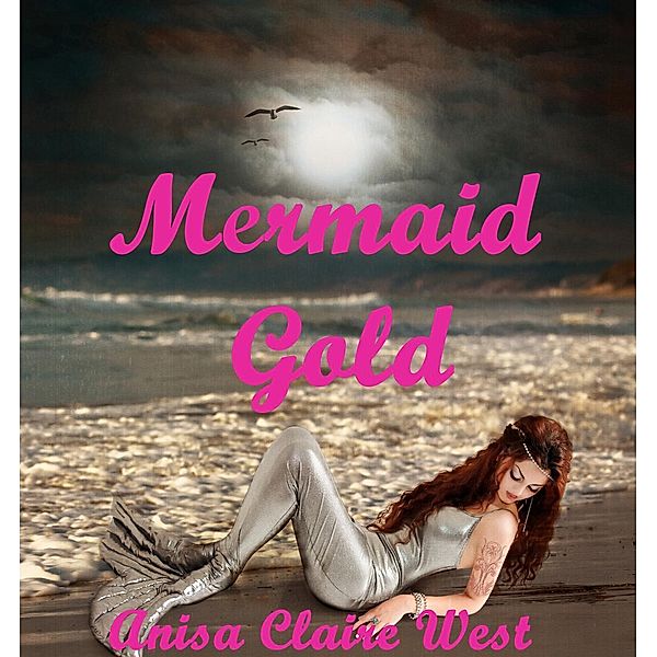 Silver Goddess: Mermaid Gold (Silver Goddess, #4), Anisa Claire West