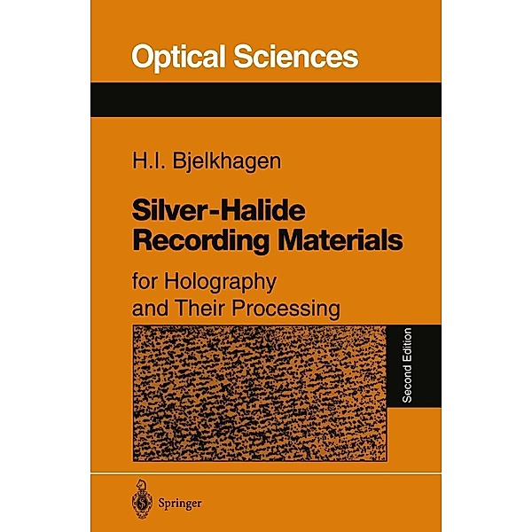 Silver-Halide Recording Materials / Springer Series in Optical Sciences Bd.66, Hans I. Bjelkhagen