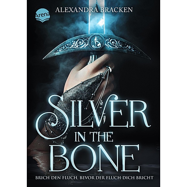 Silver in the Bone. Brich den Fluch, bevor der Fluch dich bricht (Die Hollower-Saga 1), Alexandra Bracken