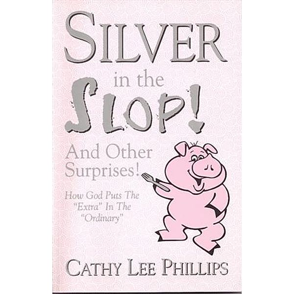 Silver in the Slop, Cathy Lee Phillips