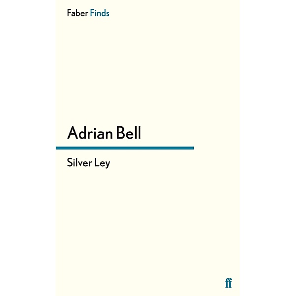Silver Ley / A rural trilogy Bd.2, Adrian Bell