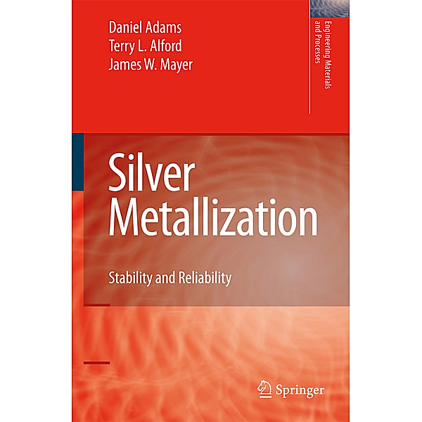 Silver Metallization, Daniel Adams, Terry L Alford, James W. Mayer