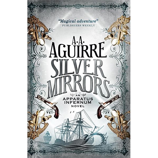 Silver Mirrors, A. A. Aguirre