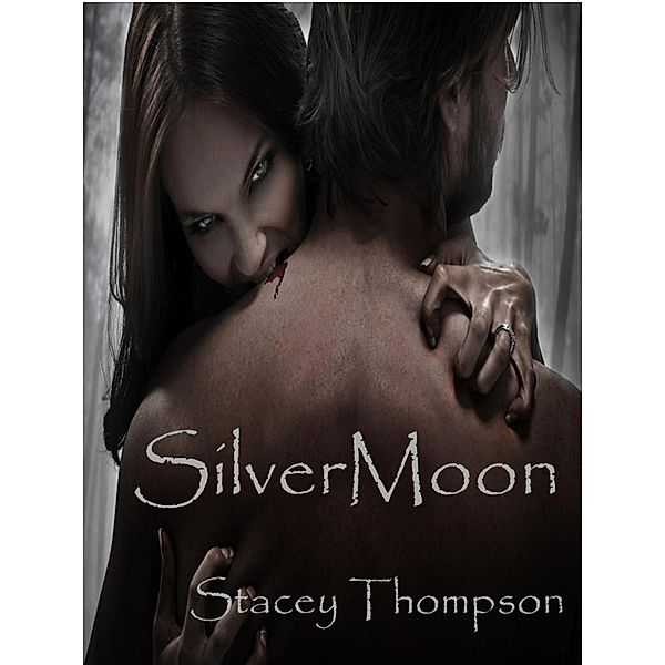 Silver Moon: SilverMoon (Silver Moon, #1), Stacey Thompson
