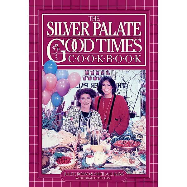 Silver Palate Good Times Cookbook, Sheila Lukins, Julee Rosso, Sarah Leah Chase