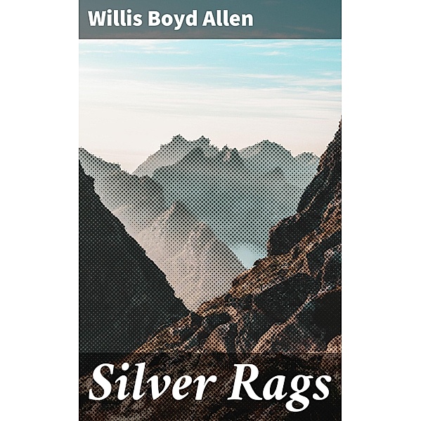 Silver Rags, Willis Boyd Allen