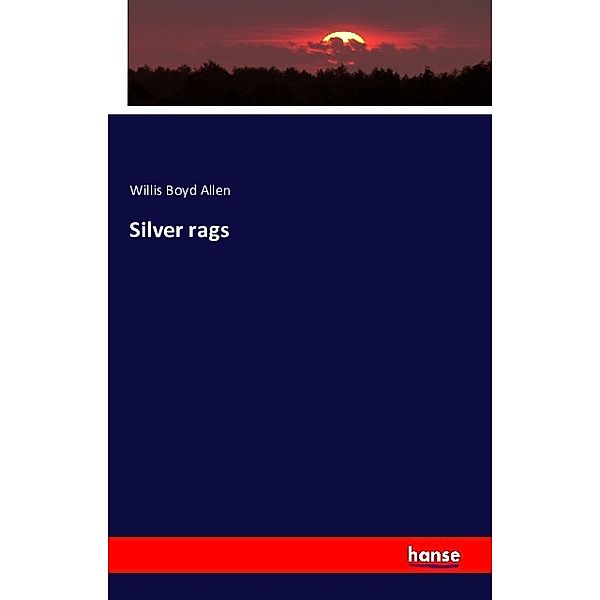 Silver rags, Willis Boyd Allen