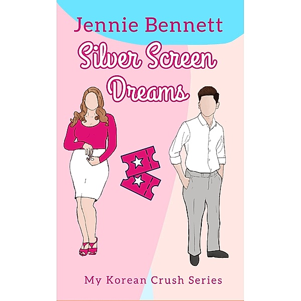 Silver Screen Dreams (My Korean Crush Series, #2) / My Korean Crush Series, Jennie Bennett