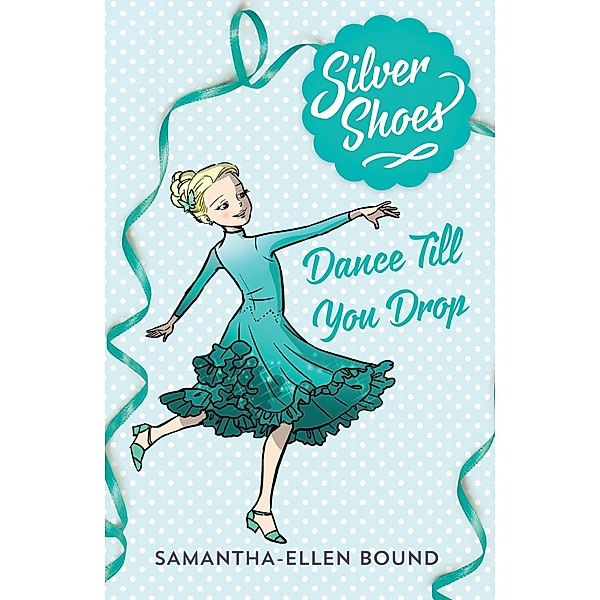 Silver Shoes 4: Dance Till you Drop / Puffin Classics, Samantha-Ellen Bound