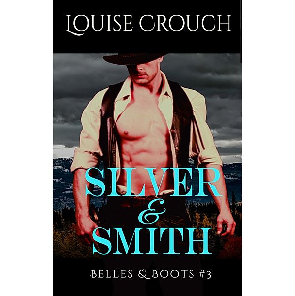 Silver & Smith (Belles & Boots #3), Louise Crouch