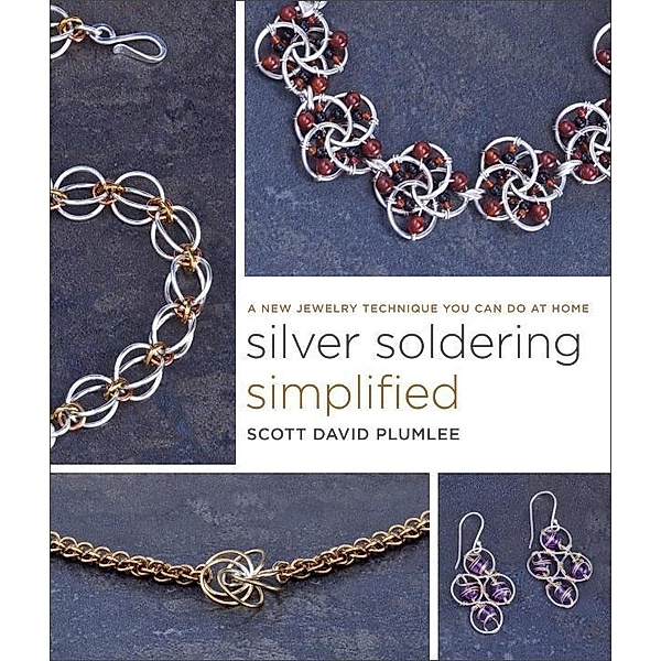 Silver Soldering Simplified, Scott David Plumlee